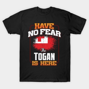 Togan Flag  Have No Fear The Togan Is Here - Gift for Togan From Tonga T-Shirt